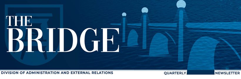 The Bridge - A quarterly newsletter from the Division of Administration and External Relations