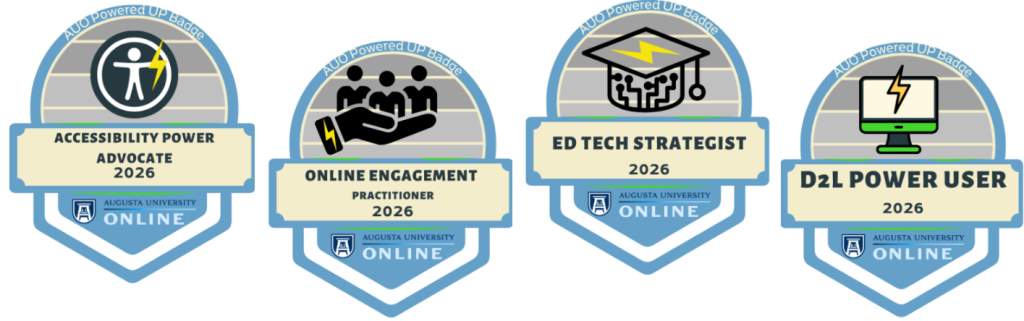 Pictured are four digital badges in Augusta University brand colors and the AU Online logo. From Left to right: An Accessibility Power Advocate badge, an Online Engagement Practitioner badge, an Ed Tech Strategist badge, and a D2L Power User badge.