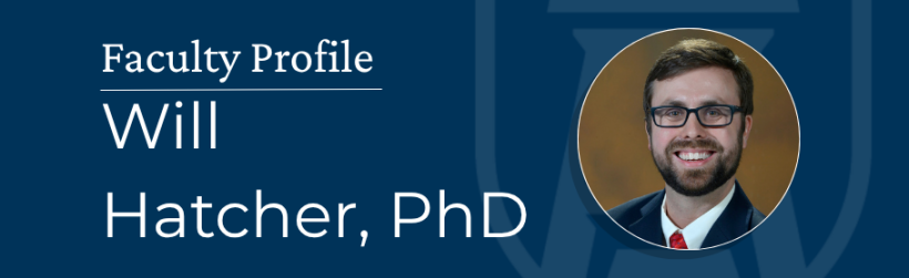 Faculty Profile banner featuring Will Hatcher, PhD. Features a bearded man wearing glasses smiling at the camera.