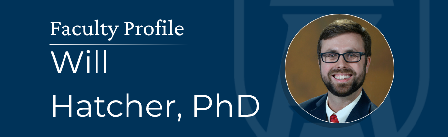 Faculty Profile banner featuring Will Hatcher, PhD. Features a bearded man wearing glasses smiling at the camera.